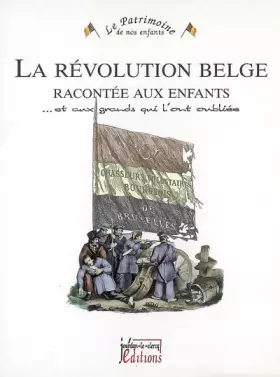 Couverture du produit · La Revolution Belge Racontee aux Enfants