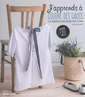 Couverture du produit · J'apprends à coudre des hauts: 15 modeles expliques pas a pas