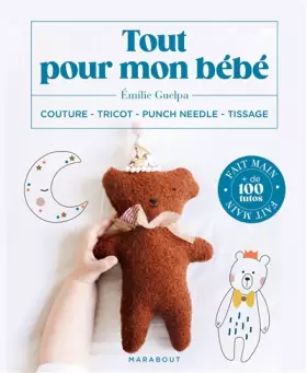 Couverture du produit · Tout pour mon bébé: Couture - Tricot - Punch needle - Tissage