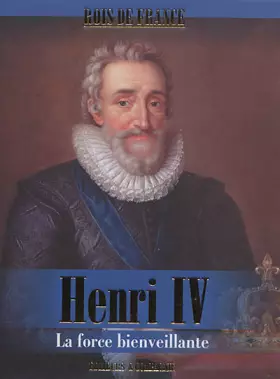 Couverture du produit · Henri IV - La force bienveillante