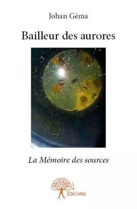 Couverture du produit · Bailleur des aurores: La Mémoire des sources