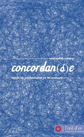 Couverture du produit · Concordan(s)e : Rencontre inédite entre un chorégraphe et un écrivain : 2007-2009