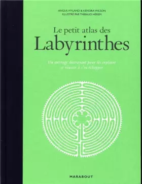Couverture du produit · Le petit atlas des labyrinthes: Un ouvrage distrayant pour les explorer et réussir à s'en échapper