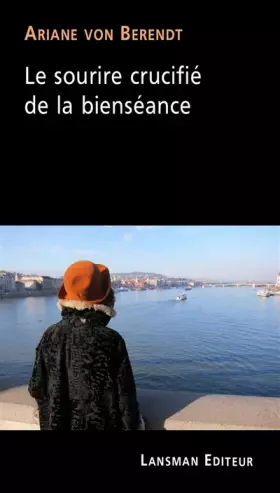 Couverture du produit · Le sourire crucifié de la bienséance