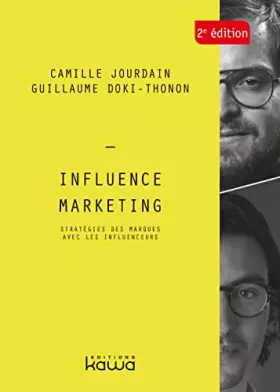 Couverture du produit · Influence Marketing 2e édition - Stratégies des marques avec les influenceurs: Stratégies des marques avec les influenceurs