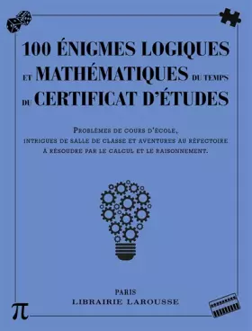 Couverture du produit · 100 énigmes logiques mathématiques du temps certificat études