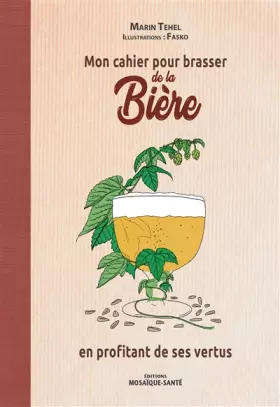 Couverture du produit · Mon cahier pour brasser de la bière en profitant de ses vertus