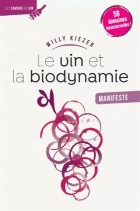 Couverture du produit · Le Vin et la biodynamie, manifeste: 50 domaines incontournables !