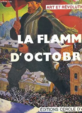 Couverture du produit · La flamme doctobre: Art et révolution