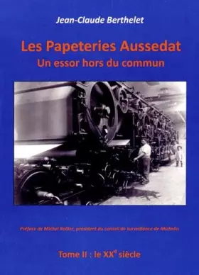 Couverture du produit · Les papeteries Aussedat : un essor hors du commun: Tome 2, le XXe siècle