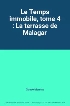 Couverture du produit · Le Temps immobile, tome 4 : La terrasse de Malagar