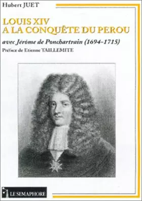 Couverture du produit · Louis XIV à la conquête du Pérou avec Jérôme de Pontchartrain (1694-1715)