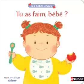Couverture du produit · Tu as faim, bébé ? Les bébés choux - livre animés dès 12 mois
