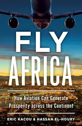Couverture du produit · Fly Africa: How Aviation Can Generate Prosperity Across the Continent