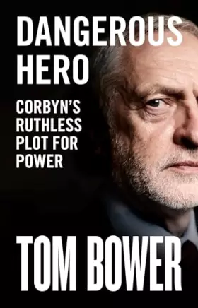 Couverture du produit · Dangerous Hero: Unmissable new biography of Jeremy Corbyn from our best investigative biographer
