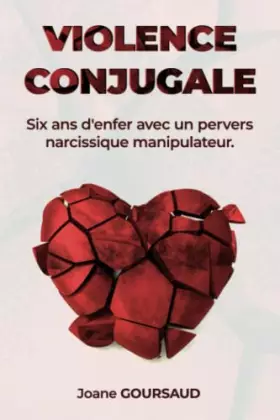 Couverture du produit · Violences conjugales : six ans d'enfer avec un pervers narcissique manipulateur