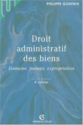 Couverture du produit · Droit administratif des biens - Domaine, travaux, expropriation - 6e éd.: Domaine, travaux, expropriation