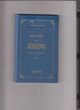 Couverture du produit · Géographie, histoire, statistique et archéologie des 89 départements de la France Tome 1993 : Rhône