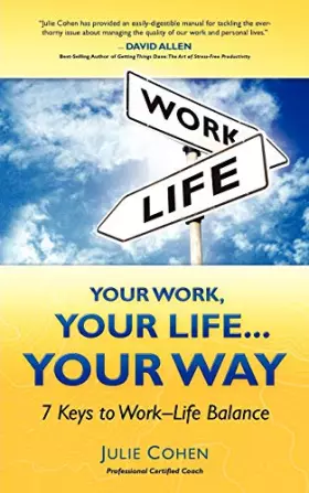 Couverture du produit · Your Work, Your Life...Your Way: 7 Keys to Work-Life Balance