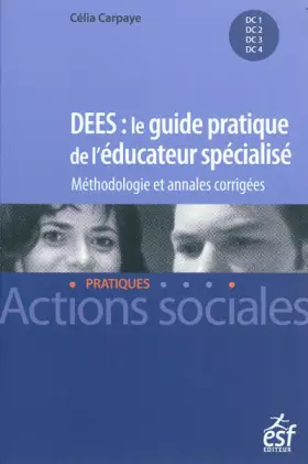 Couverture du produit · DEES : le guide pratique de l'éducateur spécialisé : Méthodologie et annales corrigées