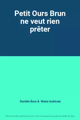 Couverture du produit · Petit Ours Brun ne veut rien prêter