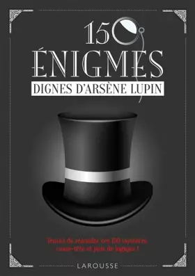 Couverture du produit · 150 énigmes dignes Arsène LUPIN