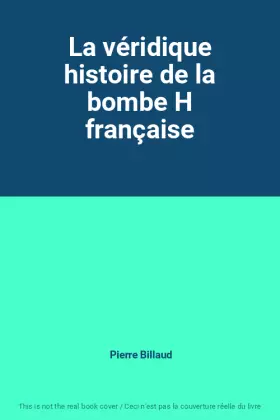Couverture du produit · La véridique histoire de la bombe H française