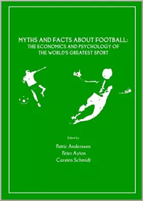 Couverture du produit · Myths and Facts about Football: The Economics and Psychology of the World’s Greatest Sport