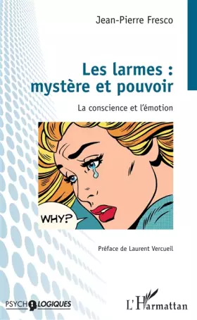 Couverture du produit · Les larmes : mystère et pouvoir: La conscience et l'émotion