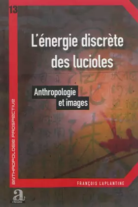 Couverture du produit · L'énergie discrète des lucioles: Anthropologie et images
