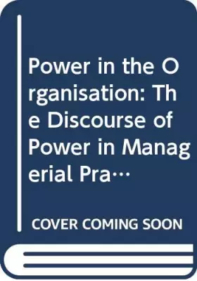 Couverture du produit · Power in the Organisation: The Discourse of Power in Managerial Praxis