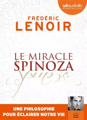 Couverture du produit · Le Miracle Spinoza - Une philosophie pour éclairer notre vie: Livre audio 1 CD MP3
