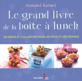 Couverture du produit · Le grand livre de la boîte à lunch: 120 repas et collations pour les petits et les grands