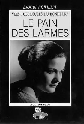 Couverture du produit · Le pain des larmes - Les tubercules du bonheur, Tome 2