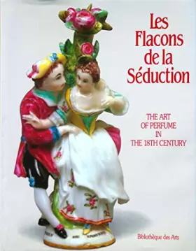 Couverture du produit · Les Flacons de la séduction : L'art du parfum au XVIIIe siècle