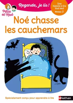 Couverture du produit · Noé chasse les cauchemars - Regarde, je lis avec Noé et Mila - Lecture CP - Niveau 2 - Dès 5 ans