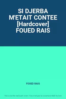 Couverture du produit · SI DJERBA M'ETAIT CONTEE [Hardcover] FOUED RAIS