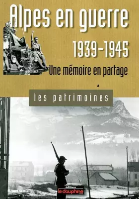 Couverture du produit · Alpes en guerre 1939-1945: Une mémoire en partage