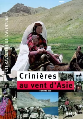 Couverture du produit · Crinières au vent d'Asie : 7000 Km à cheval à travers la Turquie, l'Irak, l'Iran et l'Afghanistan