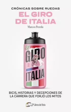 Couverture du produit · Crónicas sobre ruedas: El giro de Italia Bicis, historia y decepciones de la carrera que forjó los mitos: Bicis, historias y de