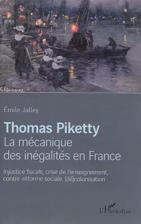 Couverture du produit · Thomas Piketty, la mécanique des inégalités en France: Injustice fiscale, crise de l'enseignement, contre-réforme sociale, (dé)