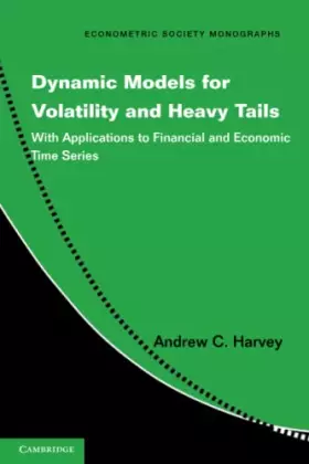 Couverture du produit · Dynamic Models for Volatility and Heavy Tails: With Applications to Financial and Economic Time Series (Econometric Society Mon