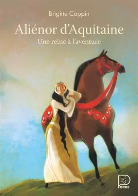 Couverture du produit · Aliénor d'Aquitaine, une reine à l'aventure