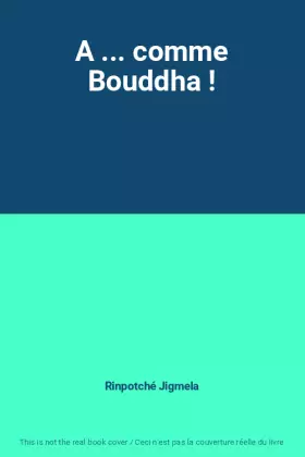 Couverture du produit · A ... comme Bouddha !