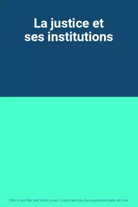 Couverture du produit · La justice et ses institutions