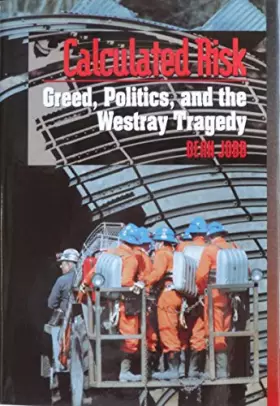 Couverture du produit · Calculated Risk: Greed, Politics, and the Westray Tragedy