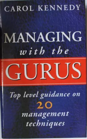 Couverture du produit · Managing with the Gurus: Top Level Guidance on 20 Management Techniques