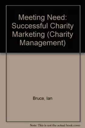 Couverture du produit · Meeting Need: Successful Charity Marketing (ICSA Publishing Charity Management Series)