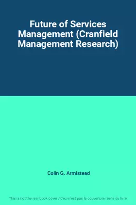 Couverture du produit · Future of Services Management (Cranfield Management Research)