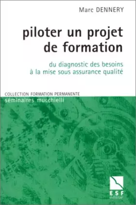 Couverture du produit · Piloter un projet de formation : Du diagnostic des besoins à la mise sous assurance qualité